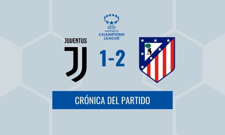 Crónica Champions - Atleti 1-2 Juve