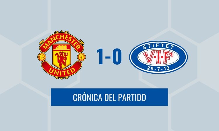 Crónica Man United 1-0 Valerenga