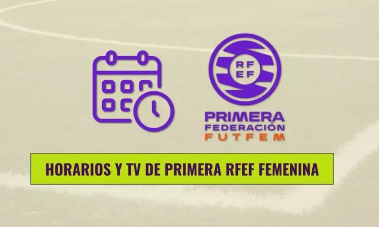 Horarios-Primera-RFEF-femenina-1024x576.jpg
