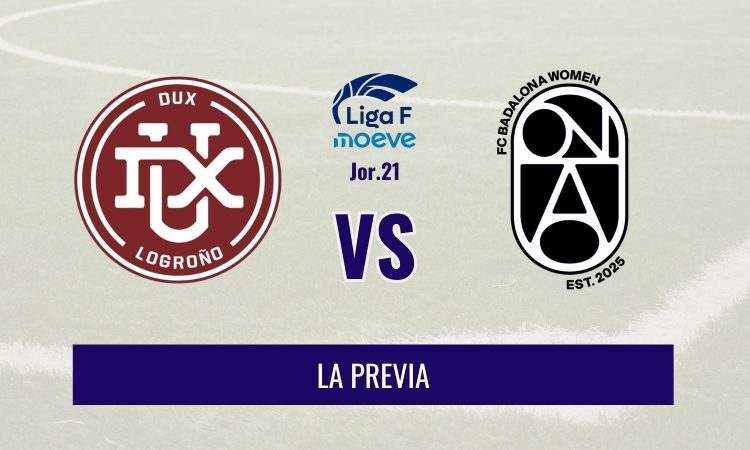 Liga F - Previa del DUX vs FC Badalona