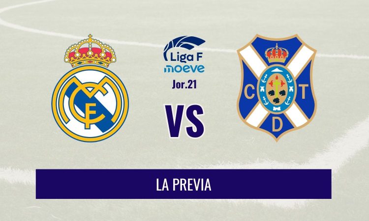 Liga F - Previa del Real Madrid vs CD Tenerife