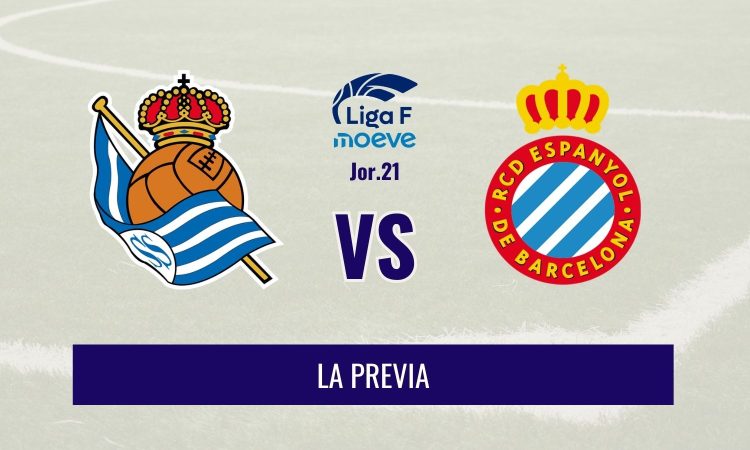 Liga F - Previa del Real Sociedad vs RCD Espanyol