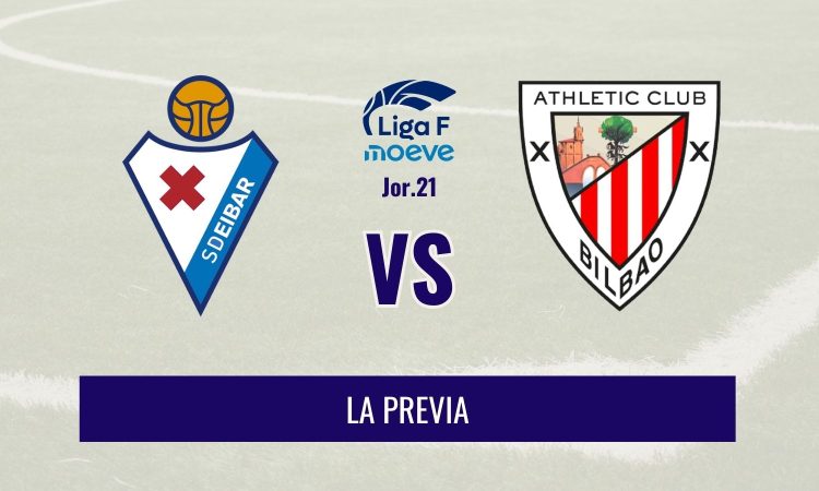 Liga F - Previa del SD Eibar vs Athletic Club