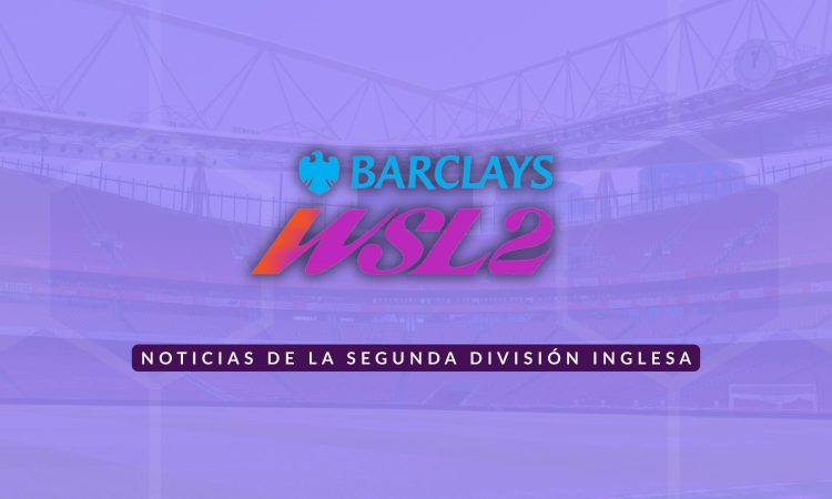 Noticias Women's Super League 2 - WSL2