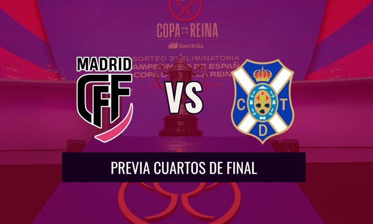Previa cuartos de final Copa de la Reina Madrid CFF vs CD Tenerife
