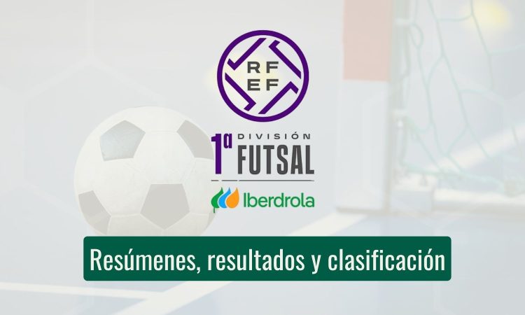 Resúmenes, resultados y clasificación de la primera división femenina de fútbol sala