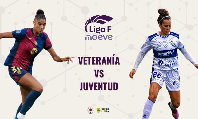 Veteranía vs juventud las jugadoras jóvenes y veteranas con más minutos en Liga F