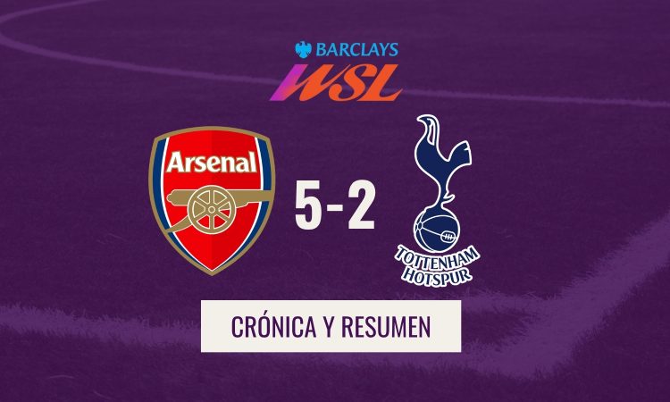 WSL - Crónica Arsenal 5-2 Tottenham