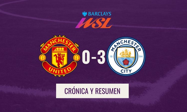WSL - Crónica Man United 0-3 Man City