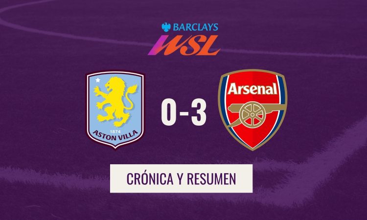 WSL - Crónica y resumen Aston Villa 0-3 Arsenal