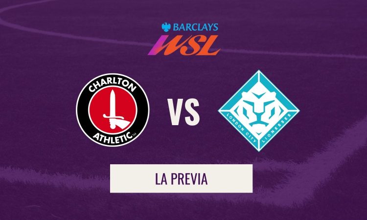 WSL - Previa Charlton vs London City Lionesses