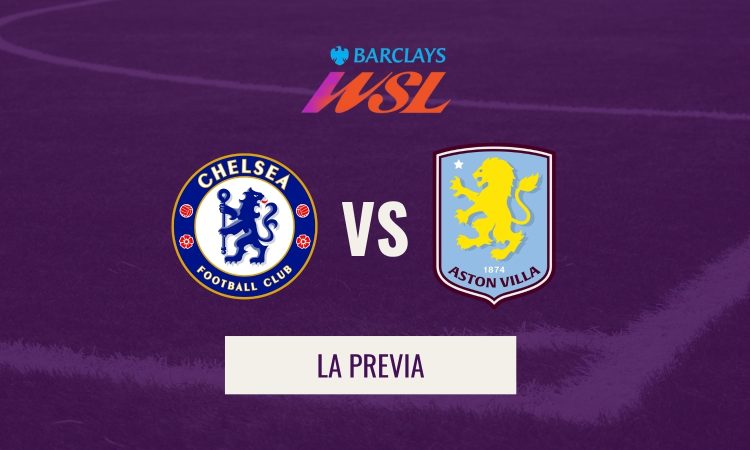 WSL - Previa Chelsea–Aston Villa