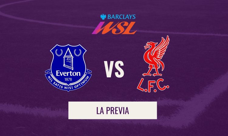 WSL - Previa Everton–Liverpool
