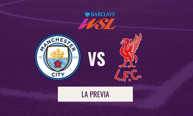 WSL - Previa Man City vs Liverpool