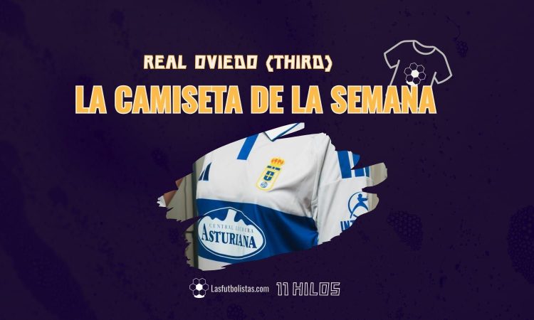 La camiseta de la semana - Real Oviedo - Tercera equipación